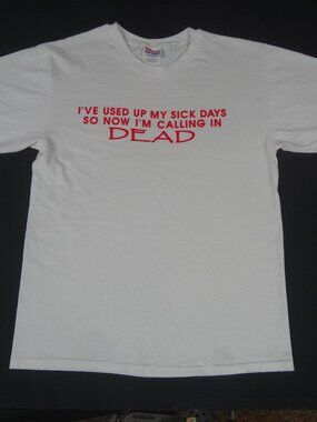 VINTAGE USED UP SICK DAYS CALLING IN DEAD - SOLID WHITE LARGE T-SHIRT L556